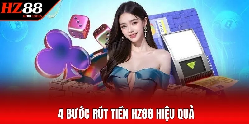 4 bước rút tiền HZ88 hiệu quả