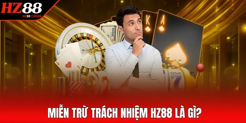 Miễn trừ trách nhiệm HZ88 là gì?