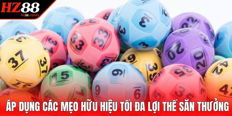 Áp dụng các mẹo hữu hiệu tối đa lợi thế săn thưởng