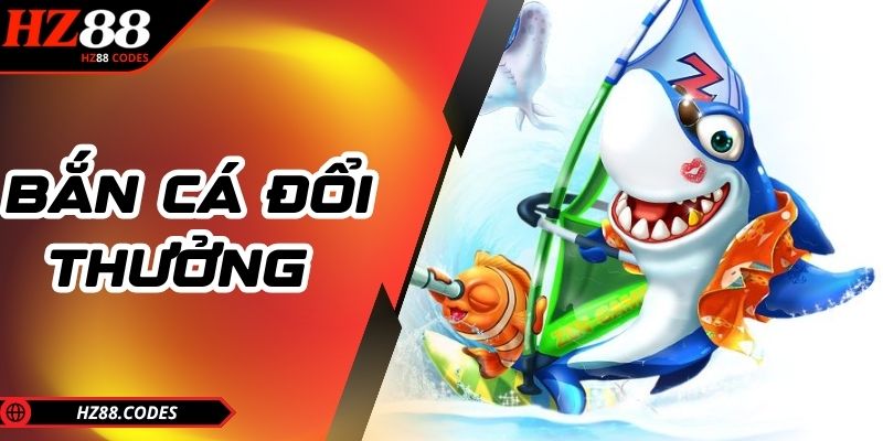 Bắn cá đổi thưởng