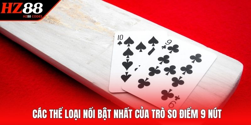 Các thể loại nổi bật nhất của trò so điểm 9 nút