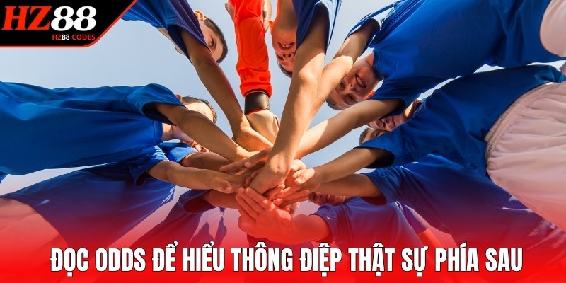 Đọc odds để hiểu thông điệp thật sự phía sau