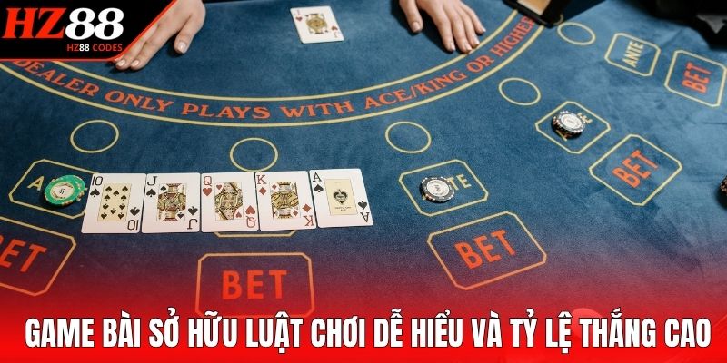 Game bài sở hữu luật chơi dễ hiểu và tỷ lệ thắng cao