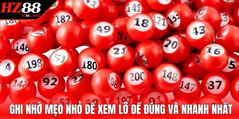 Ghi nhớ mẹo nhỏ để xem lô đề đúng và nhanh nhất