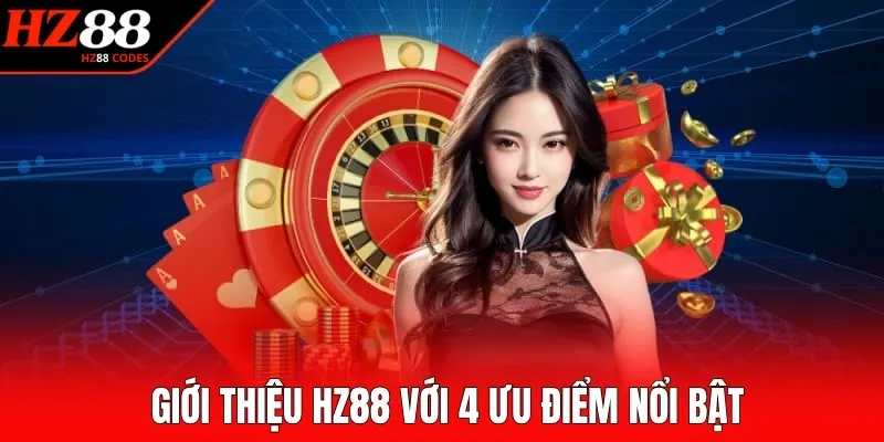 Giới thiệu HZ88 với 4 ưu điểm nổi bật