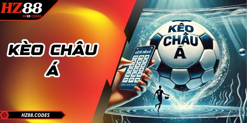 Kèo Châu Á - Cách Đọc Kèo Và Kinh Nghiệm Chơi Chuẩn Xác
