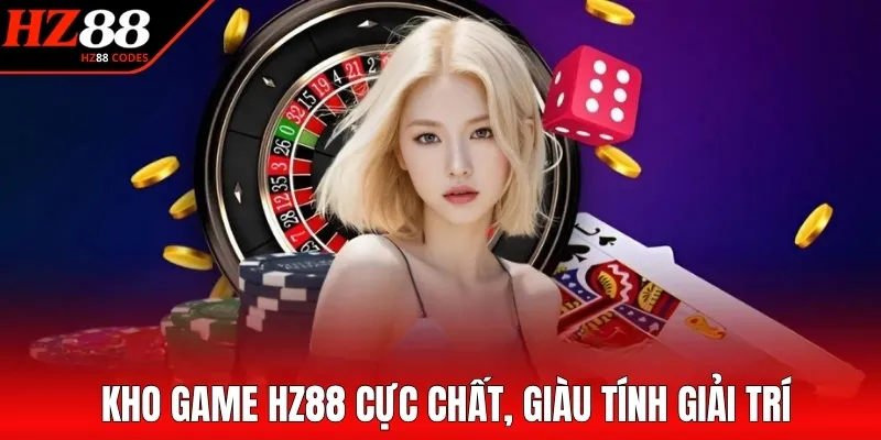 Kho game HZ88 cực chất, giàu tính giải trí