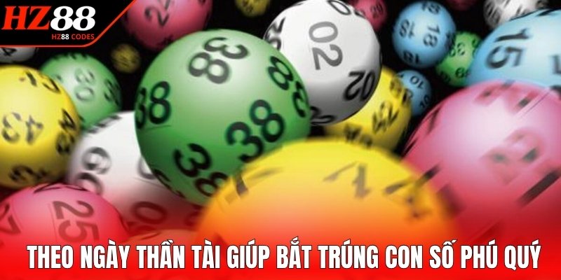 Theo ngày Thần Tài giúp bắt trúng con số phú quý