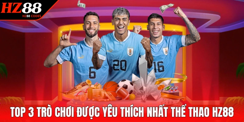 Top 3 trò chơi được đặt cược nhiều nhất