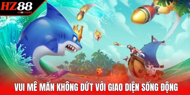 Vui mê mẩn không dứt với giao diện sống động