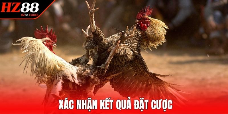 Xác nhận kết quả đặt cược
