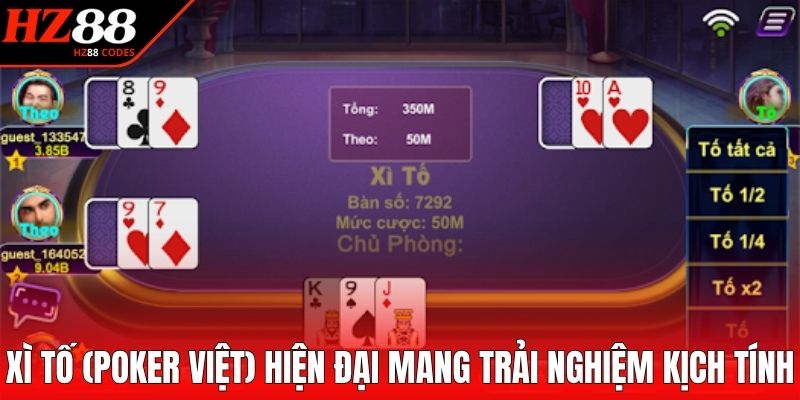 Xì Tố (Poker Việt) hiện đại mang trải nghiệm kịch tính